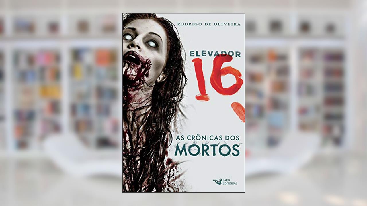 Capa de Elevador 16 - a crônica dos mortos: as Crônica dos Mortos, do autor Rodrigo de Oliveira