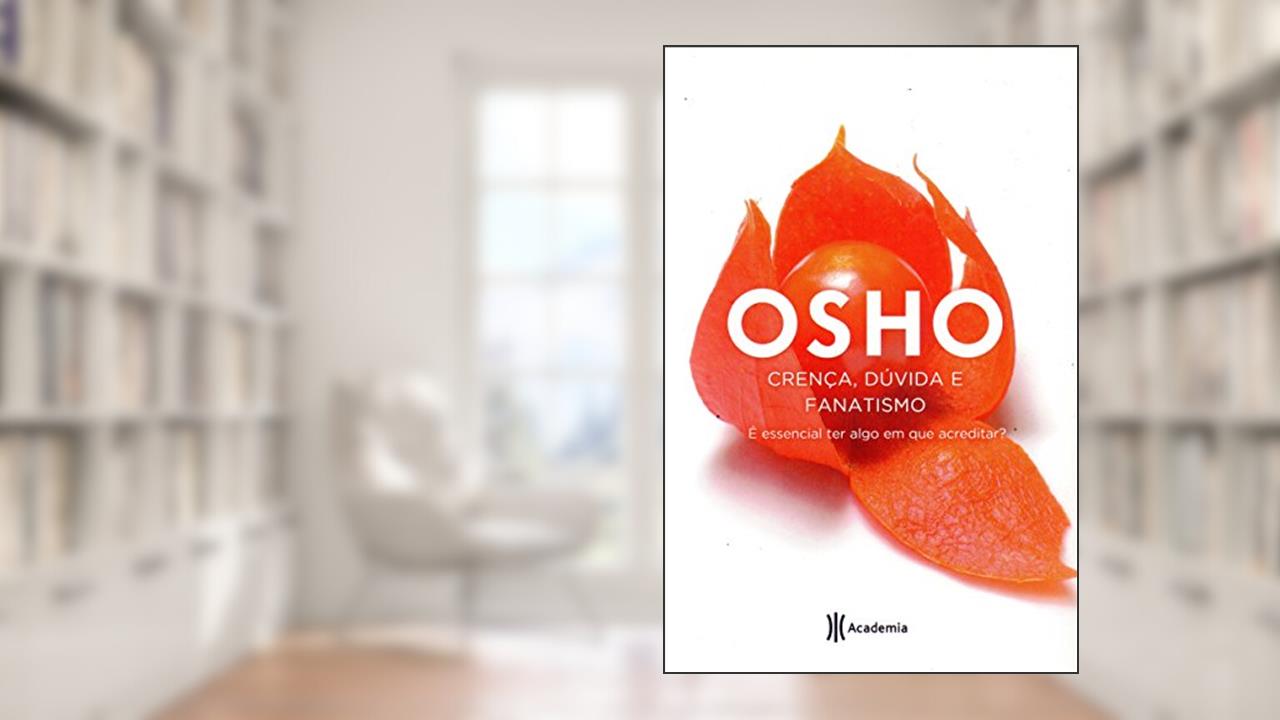 Capa de Crença, Dúvida e Fanatismo: (Biblioteca Osho), do autor Osho