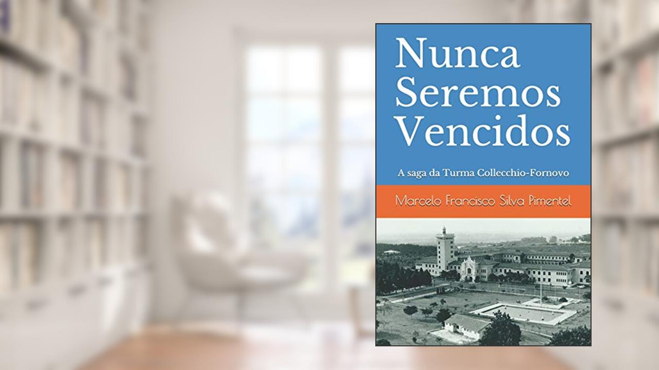 Capa de Nunca Seremos Vencidos: A saga da Turma Collecchio-Fornovo, do autor Marcelo Francisco Silva Pimentel