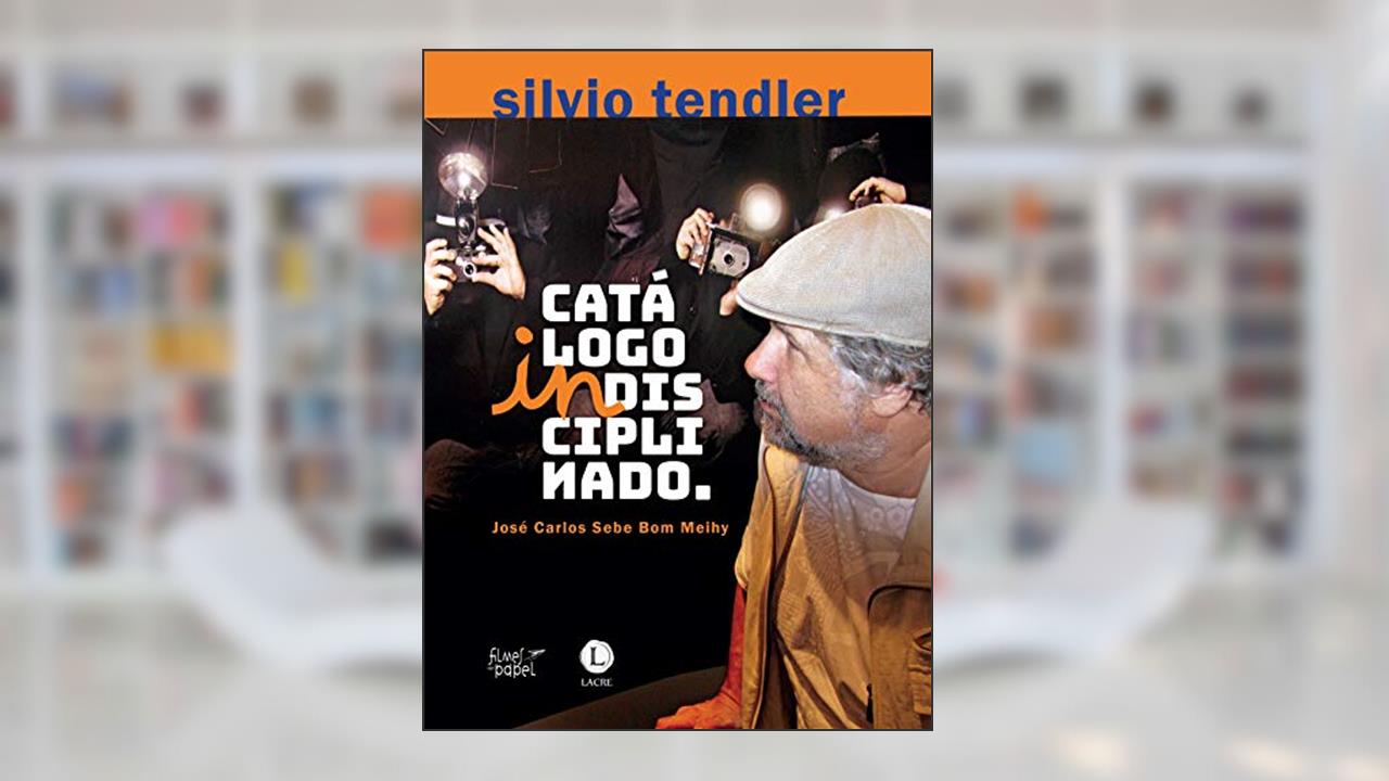 Capa de Silvio Tendler. Catálogo Indisciplinado, do autor José Carlos Sebe Bom Meihy