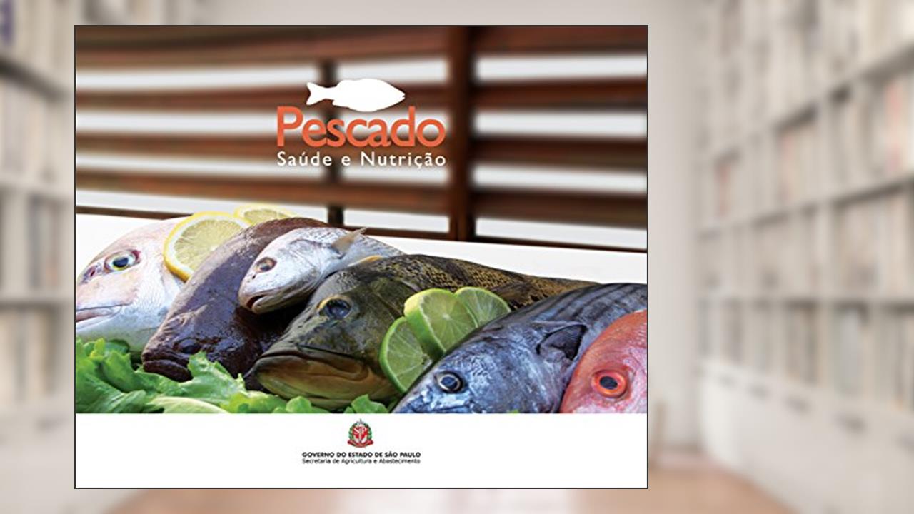 Pescado: saúde e nutrição, de Codeagro Codeagro