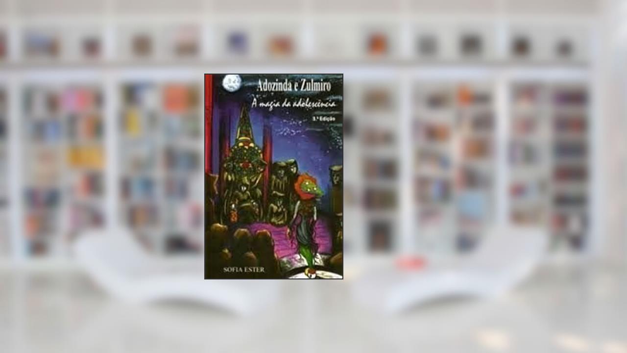 Capa de adozinda e zulmiro: a magia da adolescência - 3ª edição, do autor sofia ester