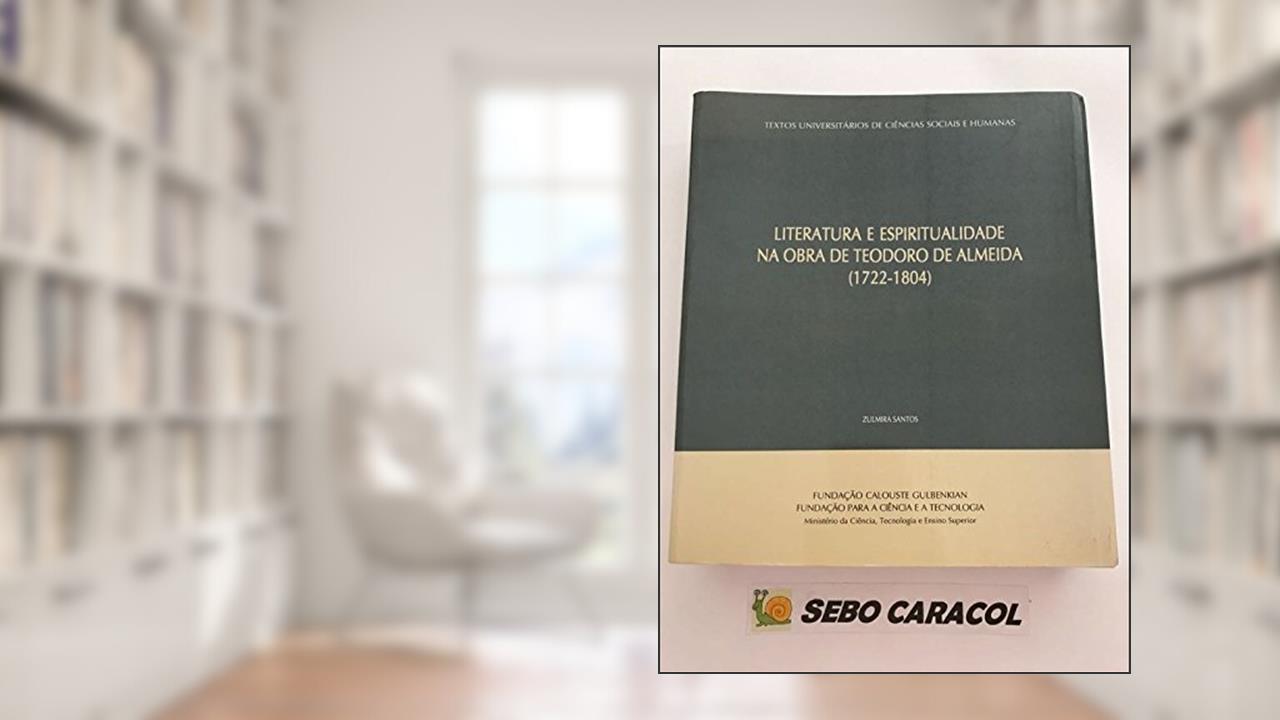 Capa de Literatura e Espiritualidade na obra de Teodoro de Almeida 1722, do autor Zulmira C. Santos