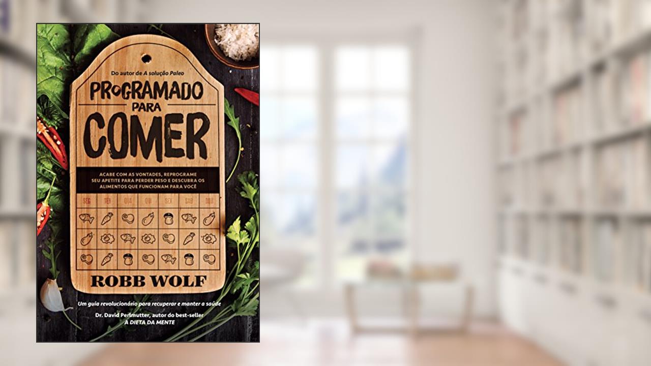 Capa de Programado para comer, do autor Robb Wolf