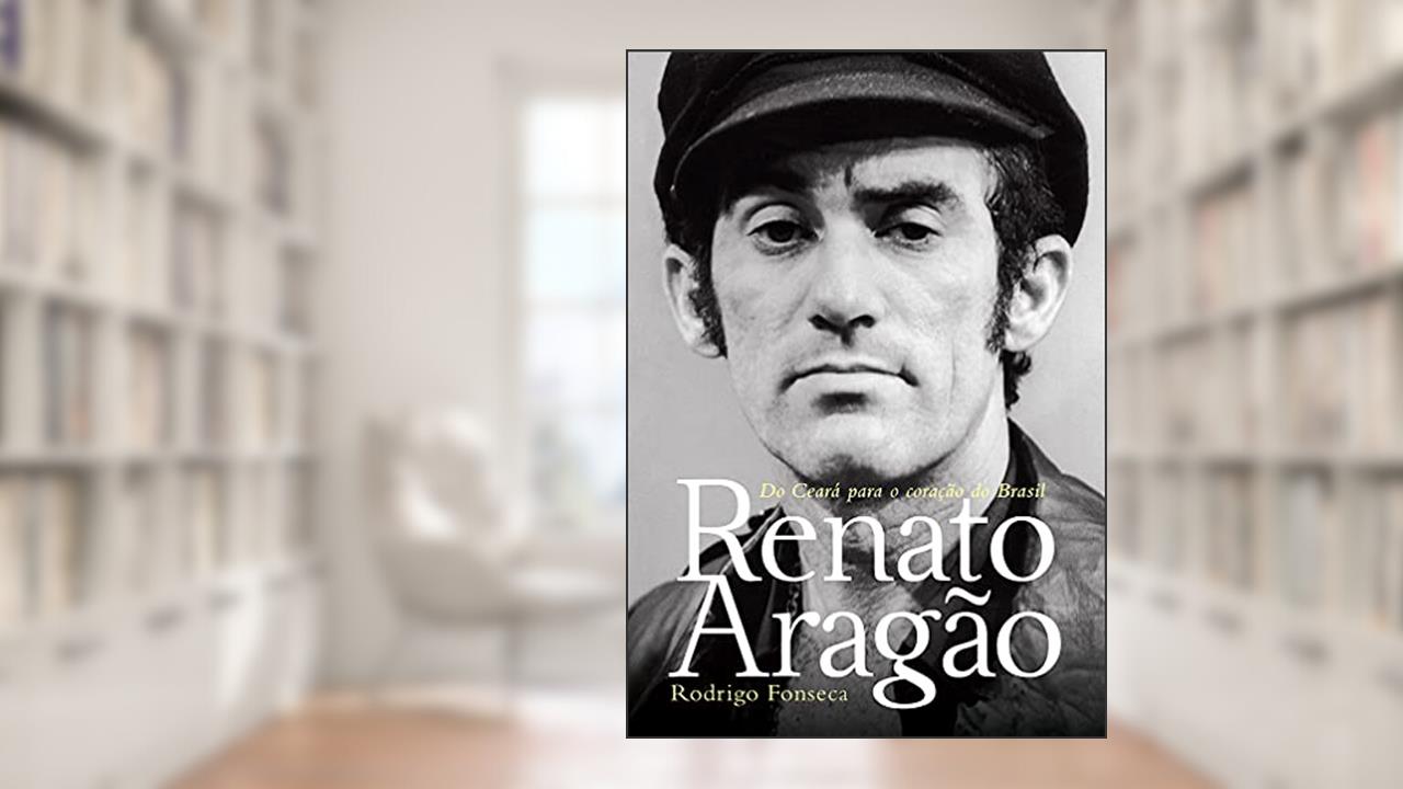 Capa de Renato Aragão: Do Ceará para o coração do Brasil, do autor Rodrigo Fonseca
