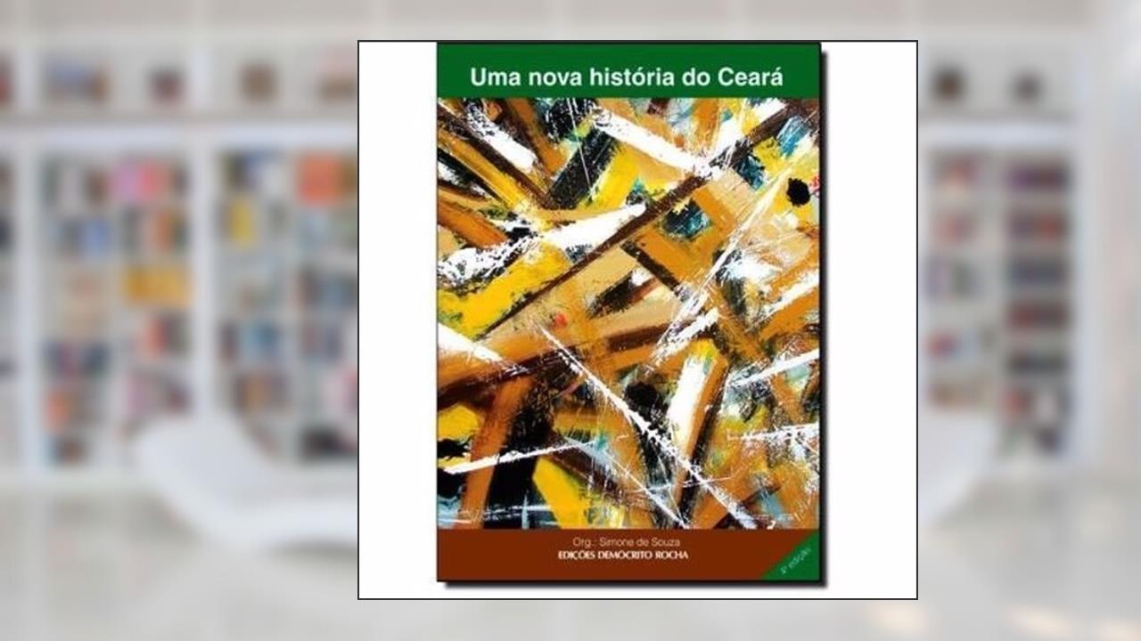 Capa de Uma Nova História do Ceará, do autor Simone de Souza