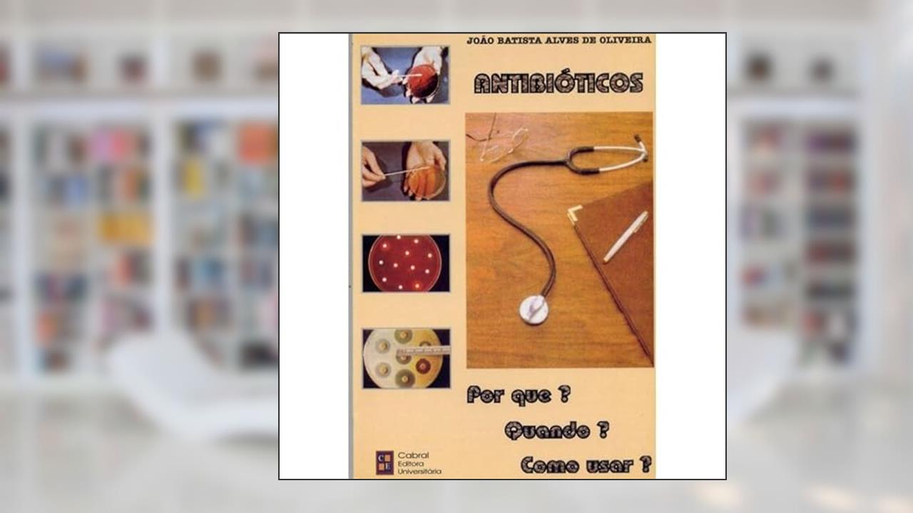 Capa de ANTIBIOTICOS: POR QUE? QUANDO? COMO USAR?, do autor JOAO BATISTA ALVES DE OLIVEIRA