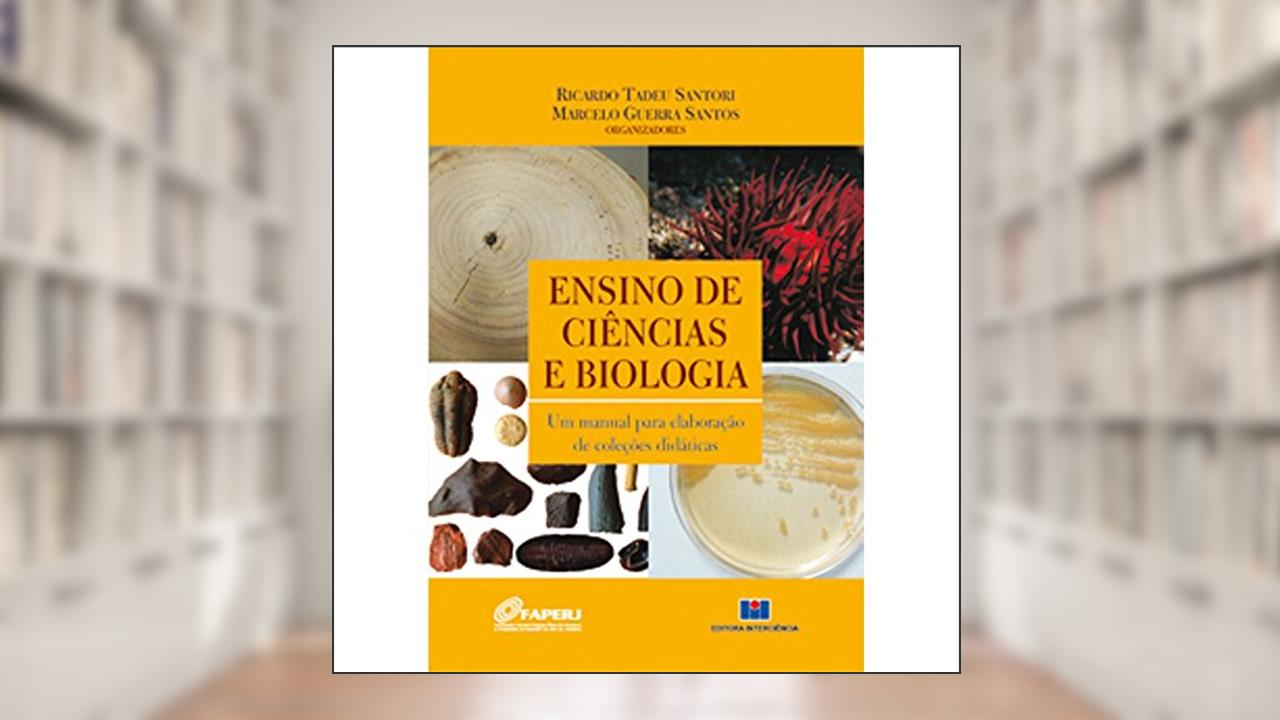 Capa de Ensino de Ciências e Biologia: um Manual Para Elaboração de Coleções Didáticas, do autor FAPERJ