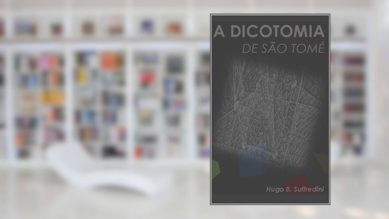 Capa de A DICOTOMIA DE SÃO TOMÉ, do autor Hugo Barbosa Suffredini
