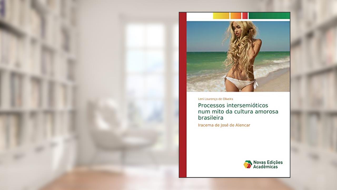 Capa de Processos intersemióticos num mito da cultura amorosa brasileira: Iracema de José de Alencar, do autor Leni Lourenço de Oliveira