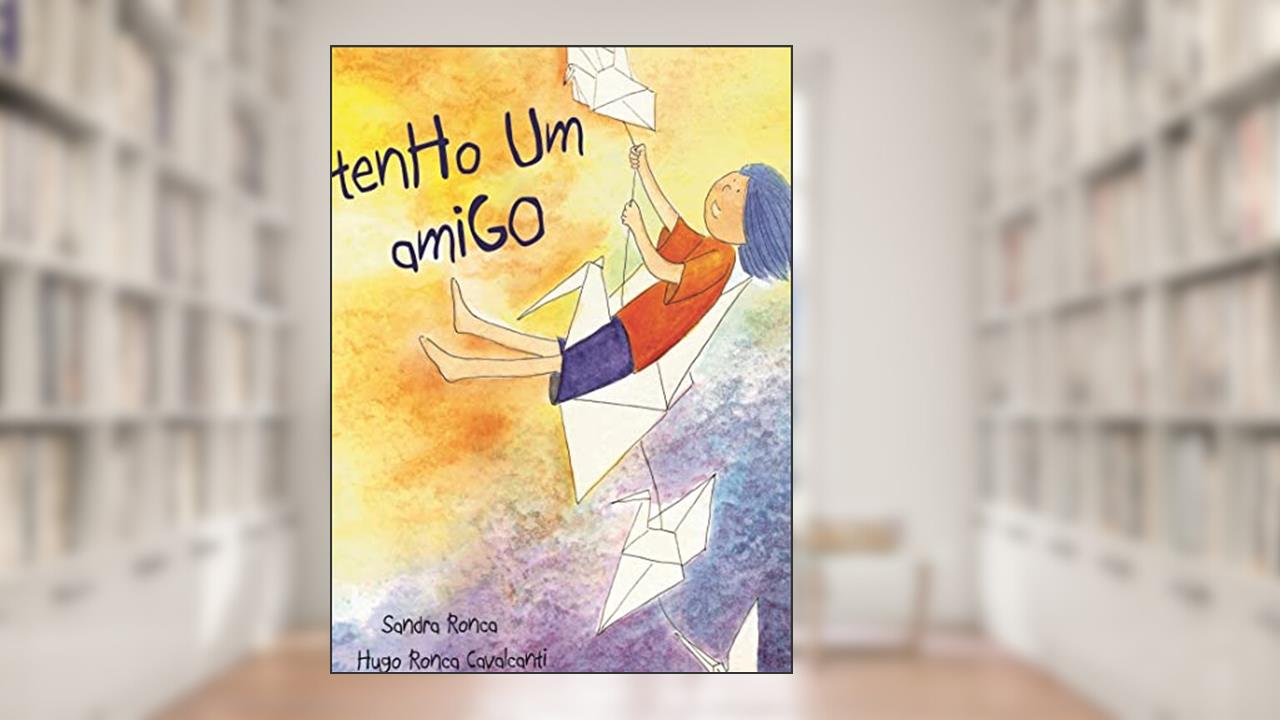 Capa de Tenho Um Amigo, do autor Sandra Ronca e Hugo Ronca Cavalcanti