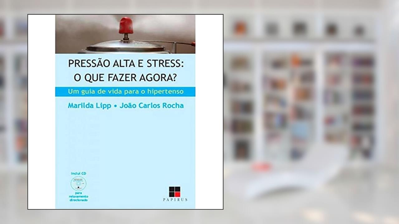 Capa de Pressão Alta e Stress. O que Fazer Agora?, do autor Marilda Lipp; João Carlos Rocha