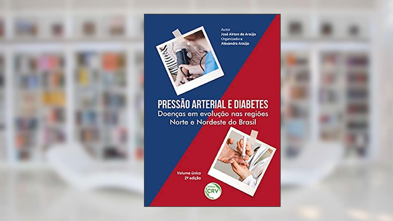 Capa de Pressão arterial e diabetes: doenças em evolução nas regiões norte e nordeste do brasil 2ª edição revisada, ampliada e atualizada, do autor José Airton de Araújo