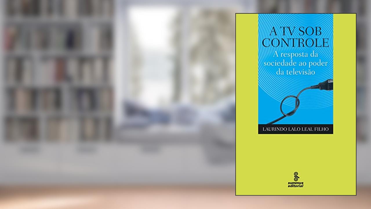 Capa de A TV sob controle: a resposta da sociedade ao poder da televisão, do autor Laurindo Lalo Leal Filho