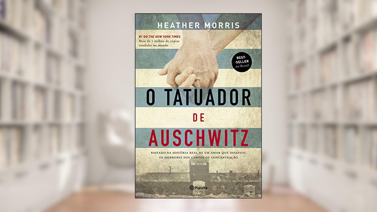 Capa de O tatuador de Auschwitz, do autor Heather Morris