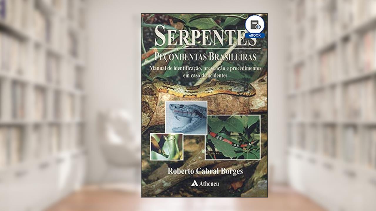 Capa de Serpentes Peçonhentas Brasileiras - Manual de identific., prev. e proc. em caso de acidentes (eBook), do autor Roberto Cabral Borges