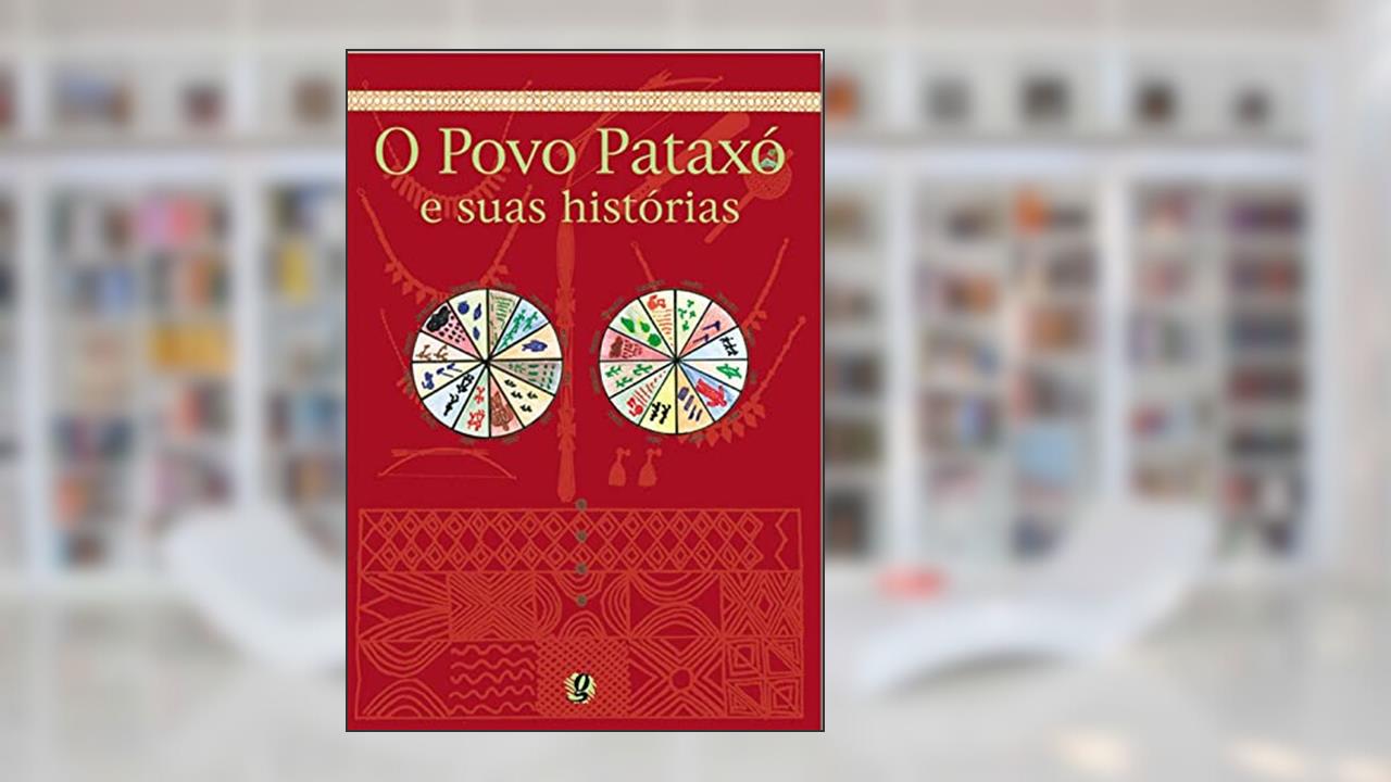Capa de O povo pataxó e suas histórias, do autor Arariby; Angthichay; Jassanã; Manguahã; Kanátyo