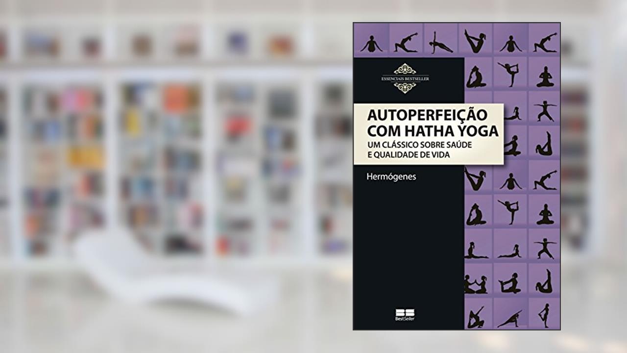 Capa de Autoperfeição com Hatha Yoga: Um clássico sobre saúde e qualidade de vida, do autor Jose Hermógenes