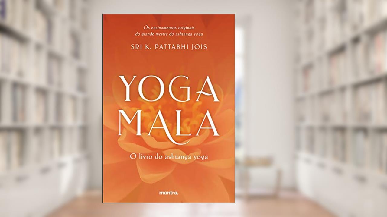 Capa de Yoga Mala: O livro do Ashtanga Yoga, do autor Sri K. Pattabhi Jois