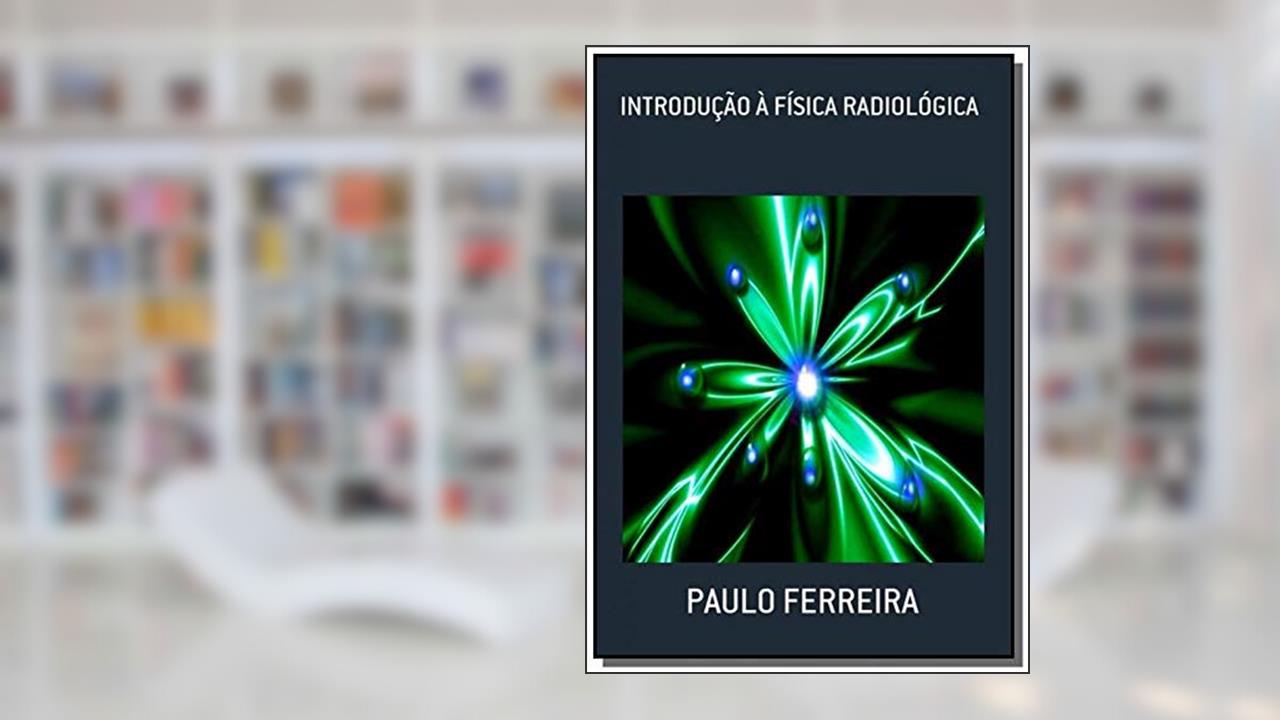 Capa de Introdução à Física Radiológica, do autor Paulo Ferreira