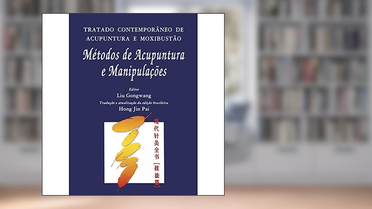 Capa de Tratado Contemporâneo De Acupuntura E Moxibustão Metodos De Acupuntura E Manipulações, do autor Gongwang, Liu, Pai, Hong Jin