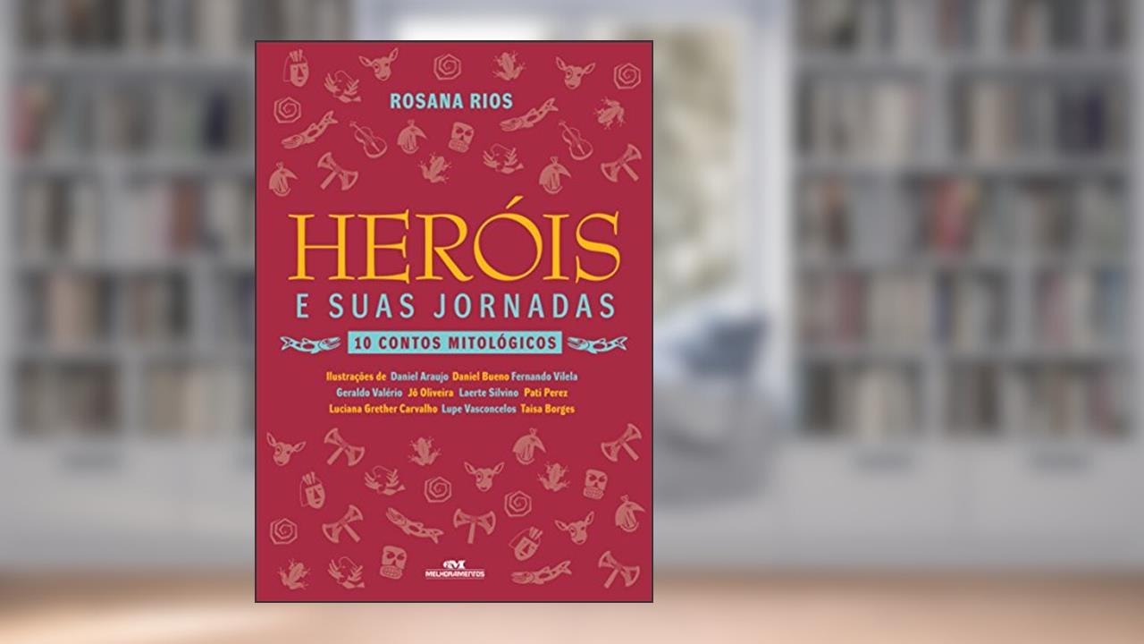 Capa de Heróis e suas jornadas: 10 contos mitológicos, do autor Rosana Rios