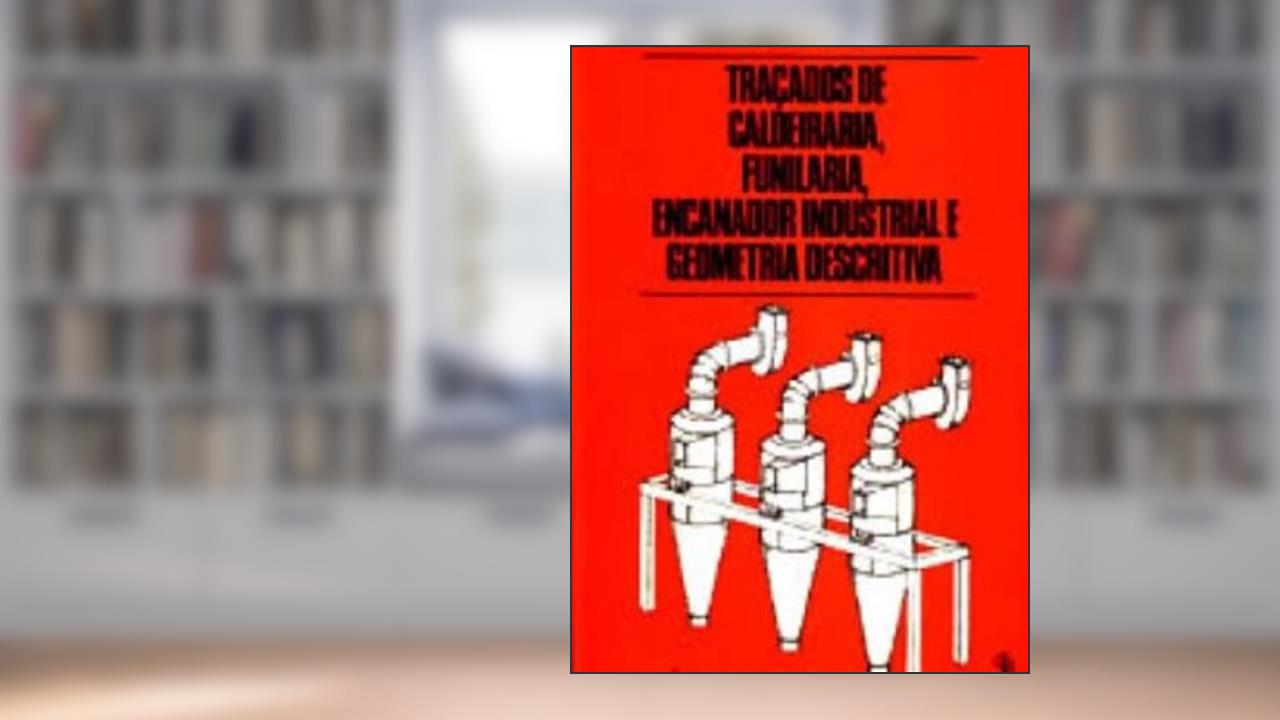 Capa de Tracados de Caldeiraria, Funelaria, Encanador - Industrial e Geometria de - 1, do autor Ghizze