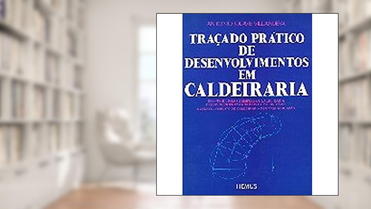 Traçado Prático de Desenvolvimentos em Caldeiraria, do autor Antonio Olave Villanueva