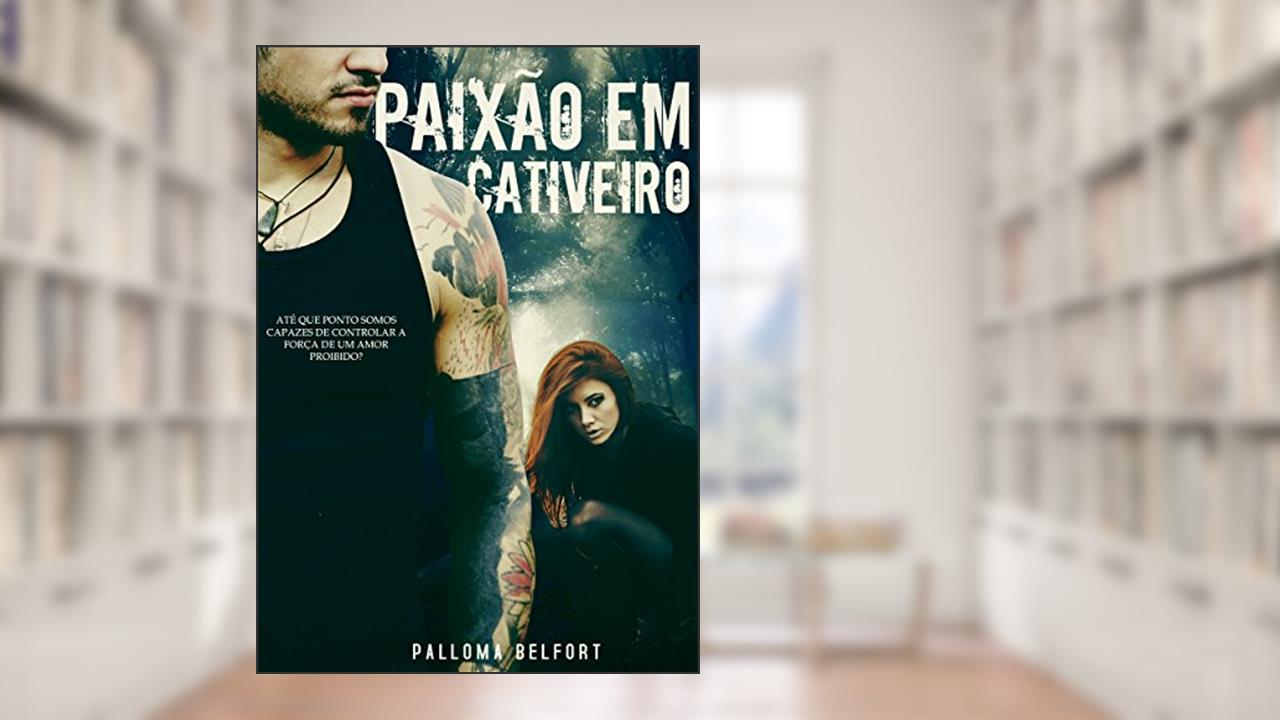 Capa de Paixão em cativeiro (Destinos Traçados Livro 1), do autor Palloma Belfort