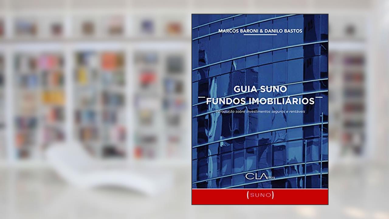 Guia Suno fundos imobiliários, do autor Marcos e Baroni; Danilo Bastos