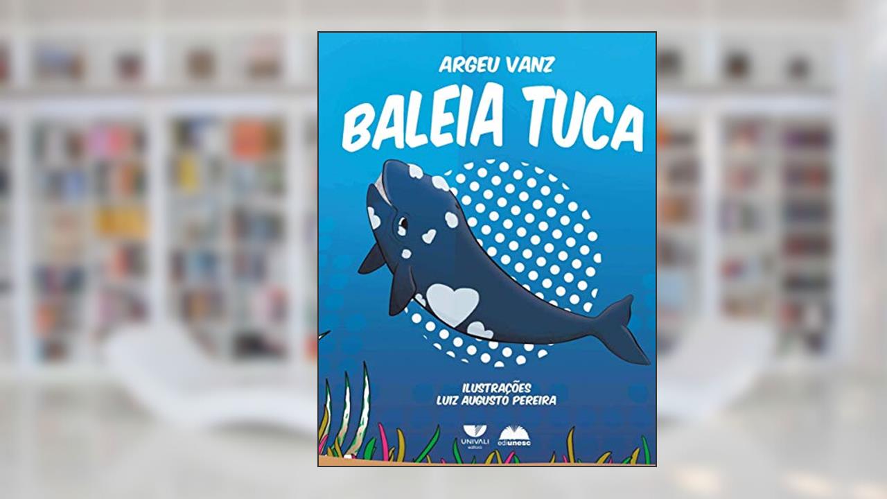 Capa de Baleia Tuca, do autor Argeu Vanz