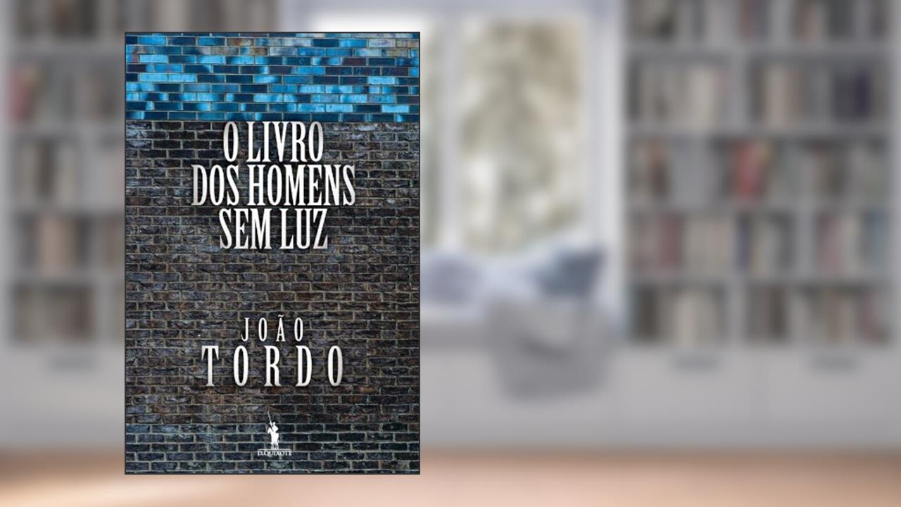 Capa de O Livro dos Homens sem Luz, do autor João Tordo