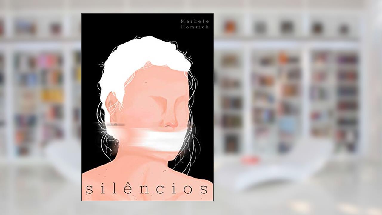 Capa de Silêncios, do autor Maikele Homrich