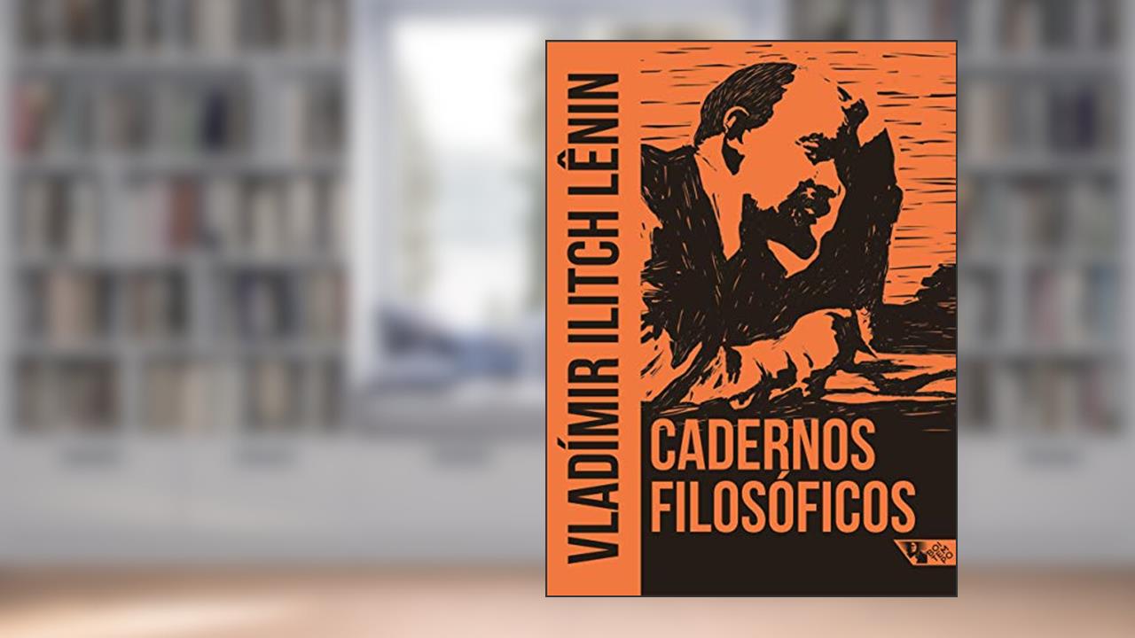 Cadernos Filosóficos, do autor Vladímir Lênin; Fundação Dinarco Reis; Fundação Maurício Grabois; Edições Avante!
