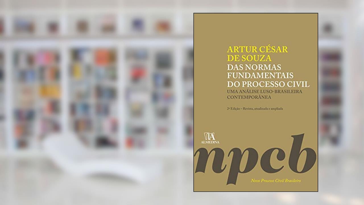 Capa de Das Normas Fundamentais do Processo Civil: uma Análise Luso-brasileira Contemporânea, do autor Artur César de Souza
