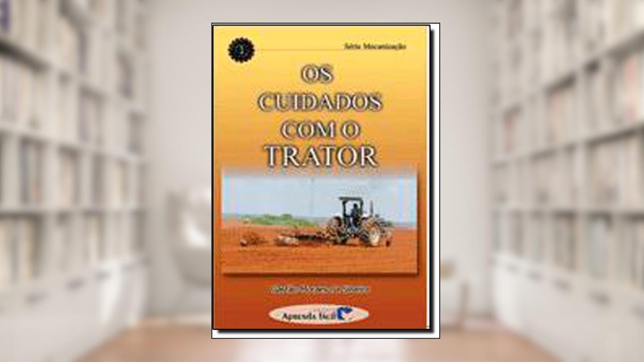 Capa de Cuidados Com o Trator, Os, do autor GastÃ£o Moraes da Silveira
