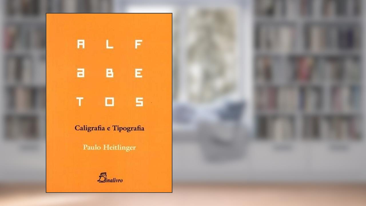 Capa de Alfabetos. Caligrafia e Tipografia, do autor Paulo Heitlinger