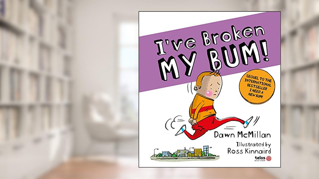 Capa de I've broken my bum!, do autor Dawn McMillan