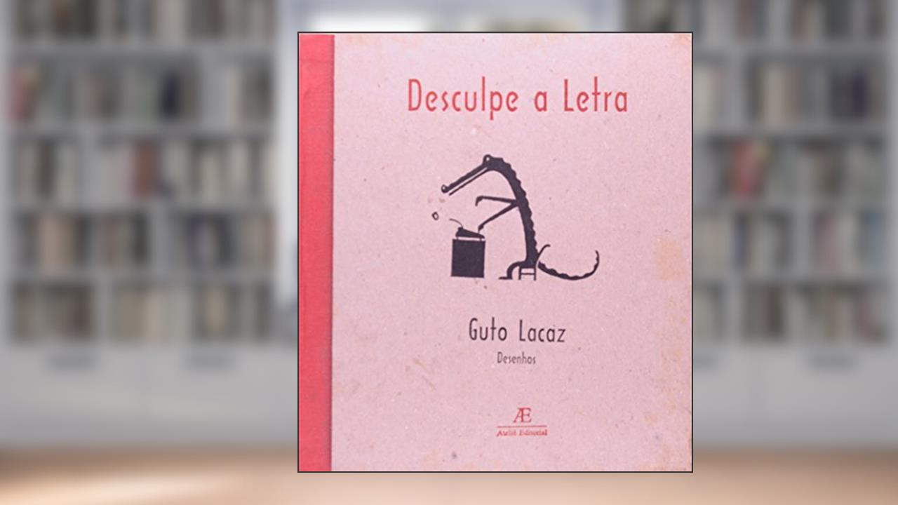 Capa de Desculpe a Letra, do autor Guto Lacaz