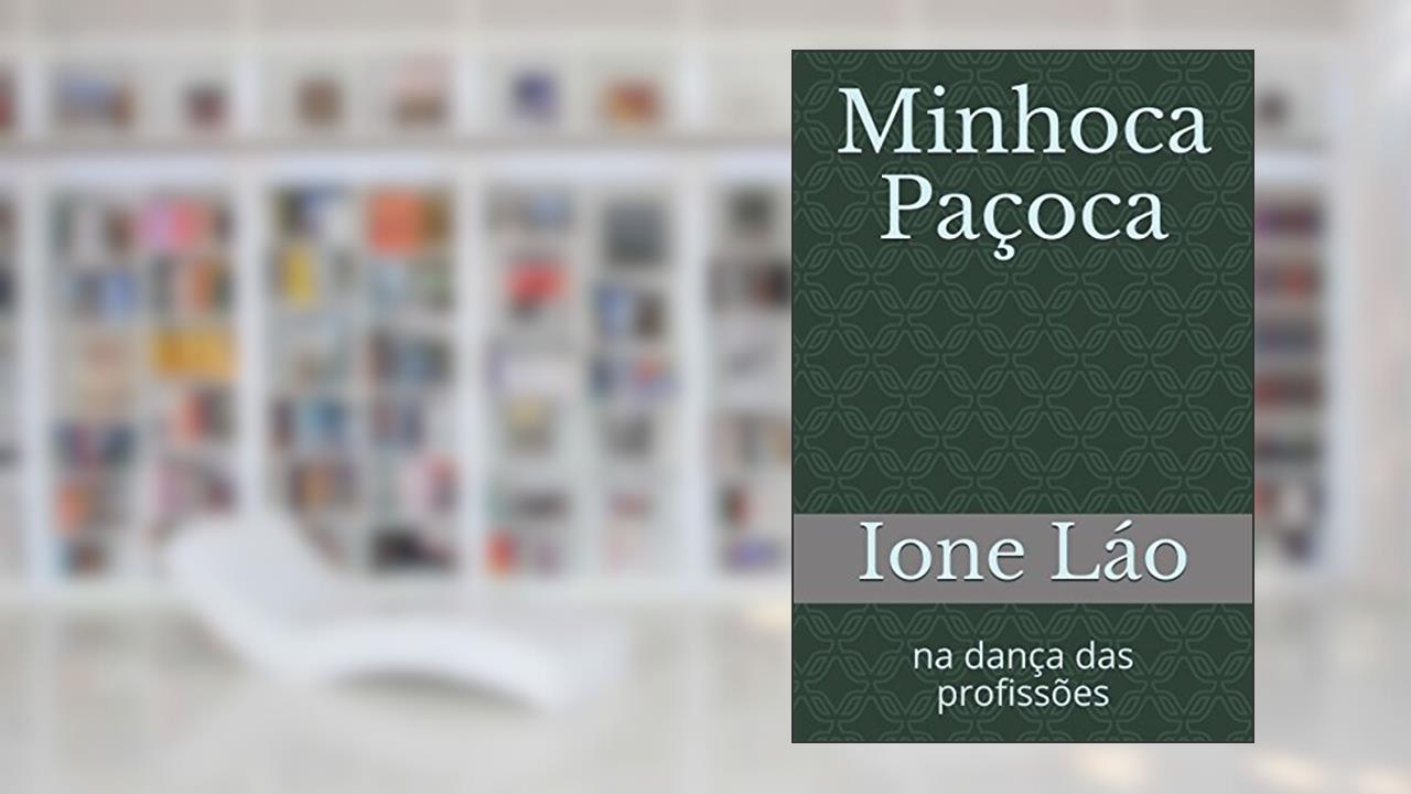 Capa de Minhoca Paçoca: na dança das profissões (Portuguese Edition), do autor Ione Láo