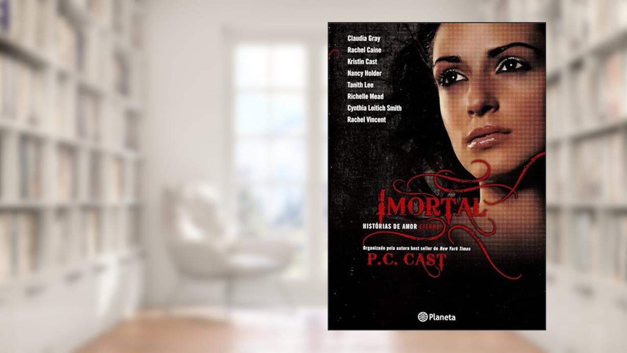 Capa de Imortal - História de amor eterno, do autor P.C. Cast