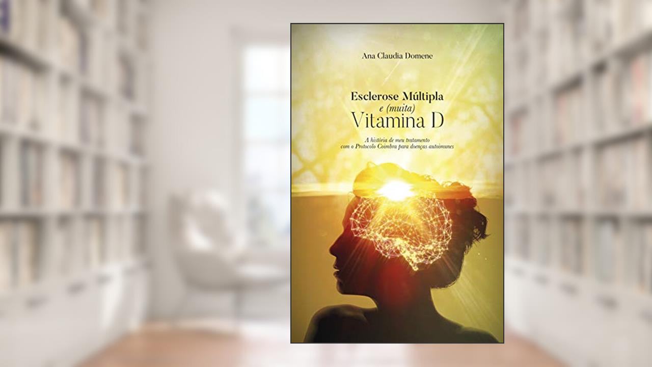 Capa de Esclerose Múltipla e (muita) Vitamina D, do autor Ana Claudia Domene