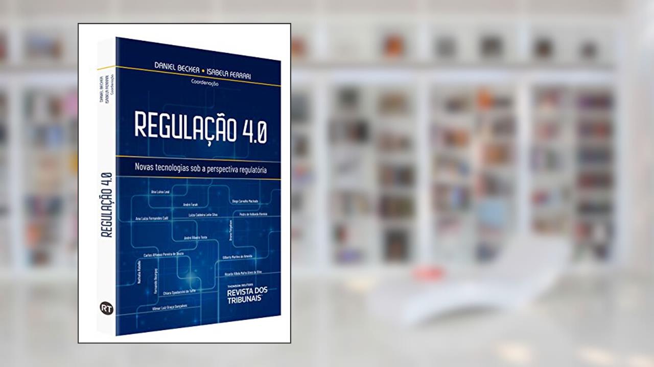 Capa de Regulação 4.0 - Novas Tecnologias Sob A Perspectiva Regulatória, do autor Isabela Ferrari Daniel Becker