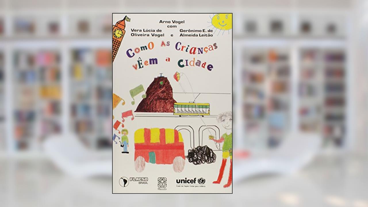 Capa de Como as Crianças Veem a Cidade, do autor Arno Vogel