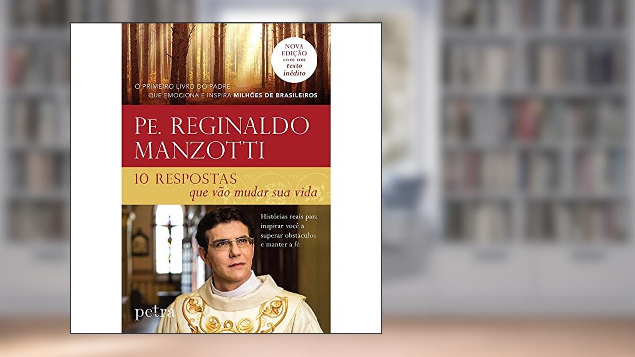 Capa de 10 Respostas que Vão Mudar Sua Vida, do autor Pe. Reginaldo Manzotti