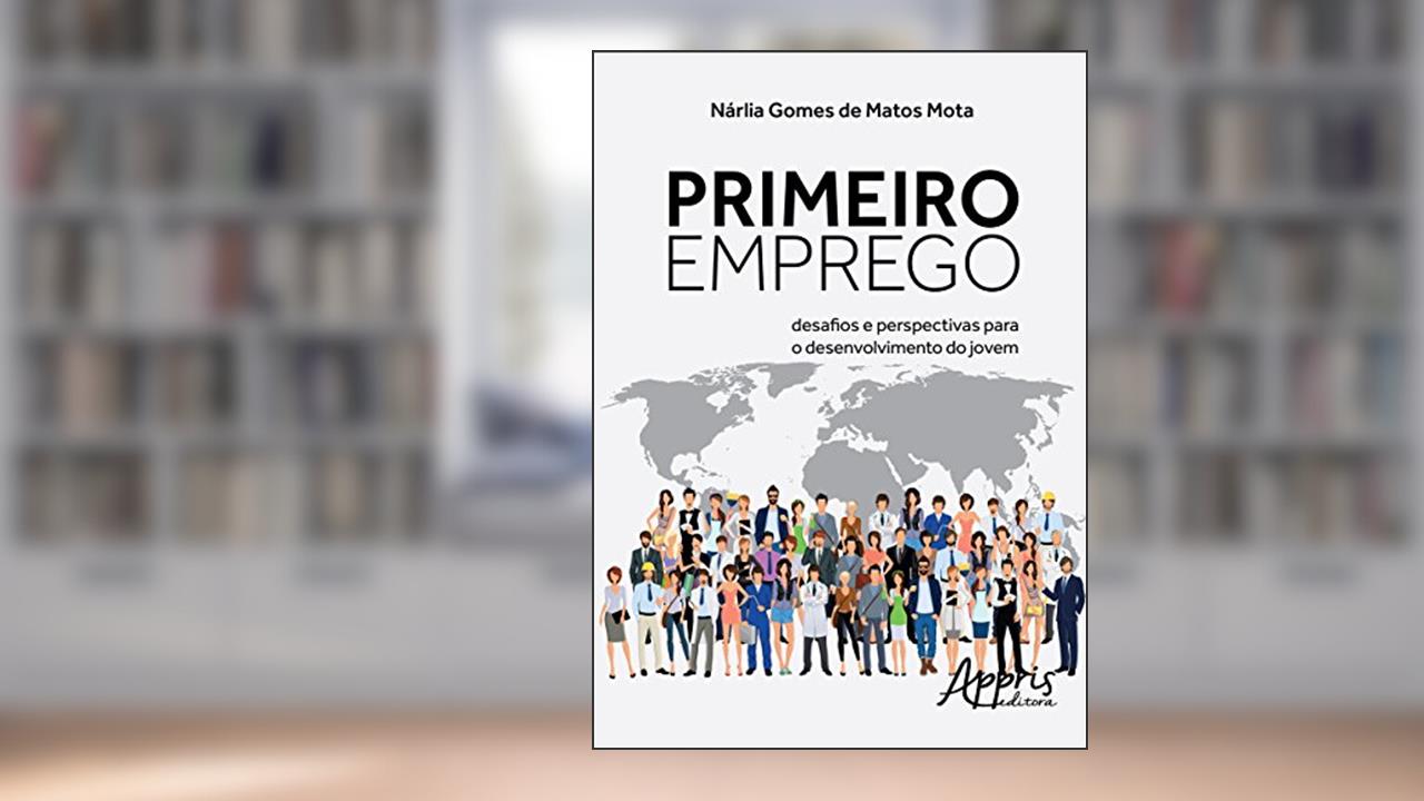 Capa de Primeiro emprego: desafios e perspectivas para o desenvolvimento do jovem, do autor Nárlia Gomes de Matos Mota