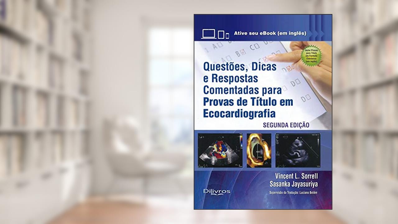 Capa de QUESTOES DICAS E RESPOSTAS COMENTADAS PARA PROVAS DE TITULO EM ECOCARDIOGRA, do autor VINCENT L.SORRELL SASANKA JAYASURIYA