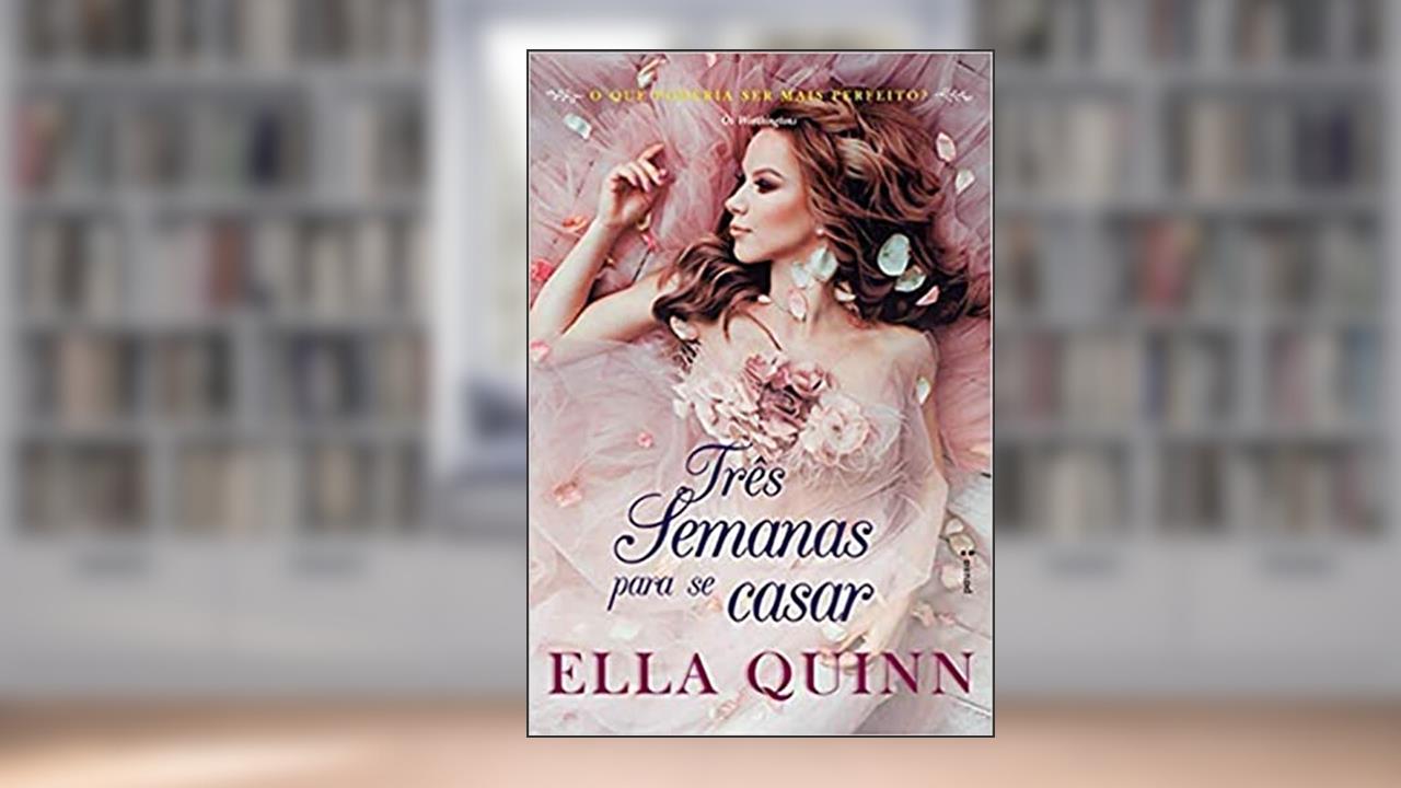 Capa de Três semanas para se casar: Série Os Worthingtons - volume 1, do autor Ella Quinn