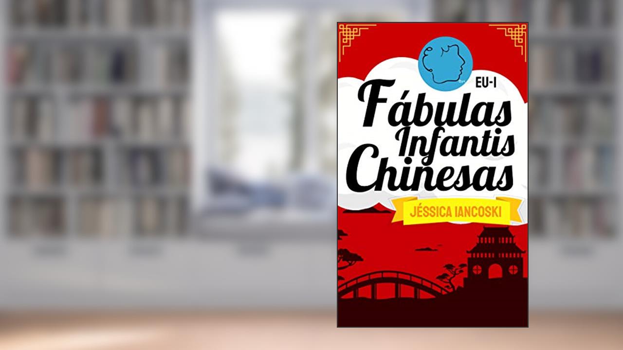Capa de Fábulas Chinesas: 10 Historinhas Infantis (Fábulas Infantis Livro 2), do autor Jéssica Iancoski