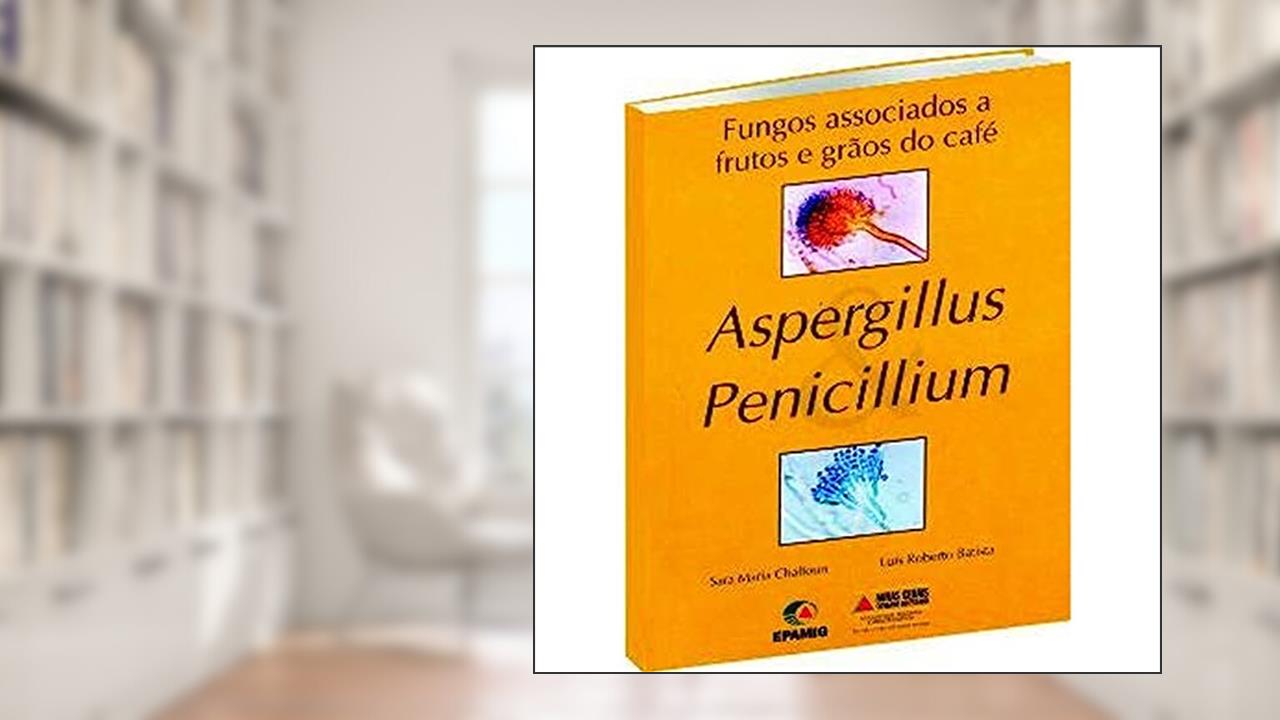 Capa de Fungos Associados a Frutos e Grãos do Café: Aspergillus Penicillium, do autor Luis Roberto Batista